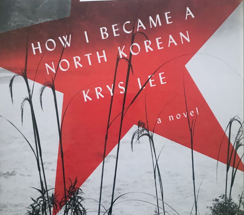 Krys Lee’s — How I became a North Korean&nbsp;*****